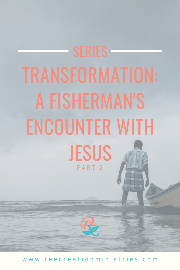 Transformation: A Fisherman's Encounter With Jesus Part 2